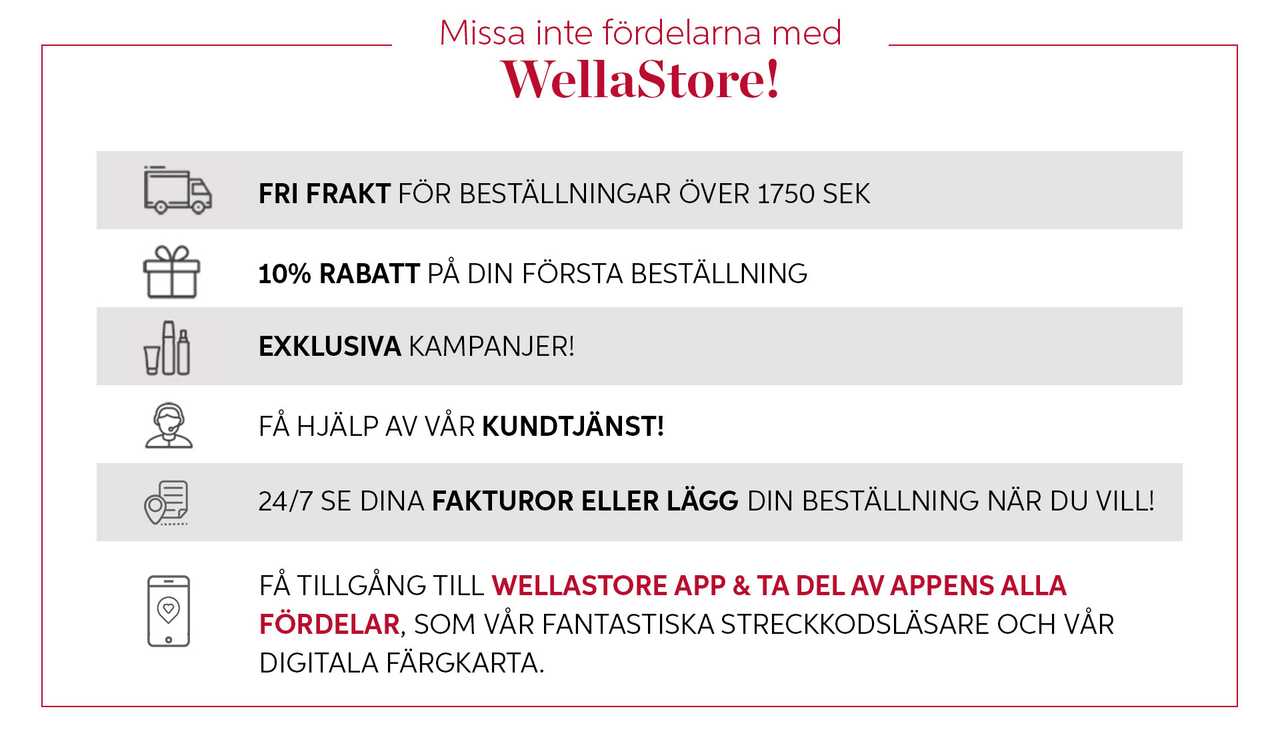 Missa inte fördelarna med WellaStore! 